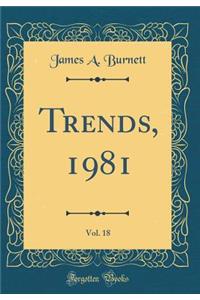 Trends, 1981, Vol. 18 (Classic Reprint)