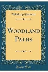Woodland Paths (Classic Reprint)