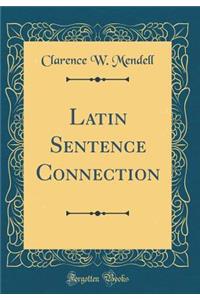Latin Sentence Connection (Classic Reprint)