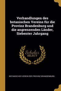 Verhandlungen des botanischen Vereins für die Provinz Brandenburg und die angrenzenden Länder, Siebenter Jahrgang