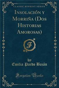 Insolación Y Morriña (DOS Historias Amorosas) (Classic Reprint)