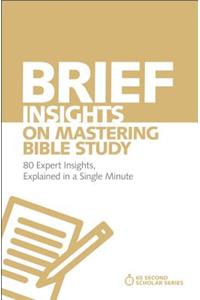 Brief Insights on Mastering Bible Study