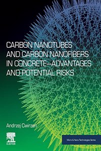 Carbon Nanotubes and Carbon Nanofibers in Concrete--Advantages and Potential Risks