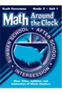 Scott Foresman Math 2003 Summer School Workbook Package Grade Five Unit One Place Value, Addition and Subtraction of Whole Numbers