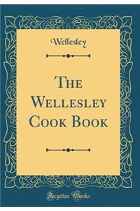 The Wellesley Cook Book (Classic Reprint)