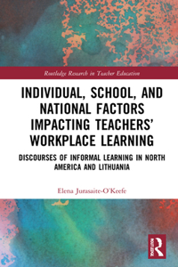 Individual, School, and National Factors Impacting Teachers’ Workplace Learning