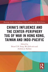 China’s Influence and the Center-periphery Tug of War in Hong Kong, Taiwan and Indo-Pacific