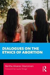 Dialogues on the Ethics of Abortion