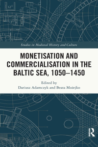 Monetisation and Commercialisation in the Baltic Sea, 1050-1450