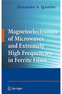 Magnetoelectronics of Microwaves and Extremely High Frequencies in Ferrite Films