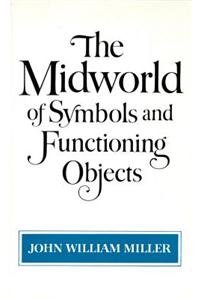 Midworld of Symbols and Functioning Objects