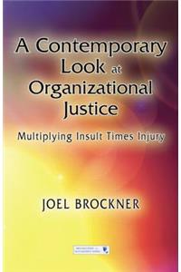 A Contemporary Look at Organizational Justice