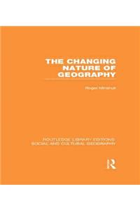 Changing Nature of Geography (Rle Social & Cultural Geography)