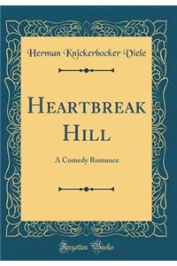 Heartbreak Hill: A Comedy Romance (Classic Reprint)