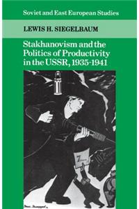 Stakhanovism and the Politics of Productivity in the Ussr, 1935-1941