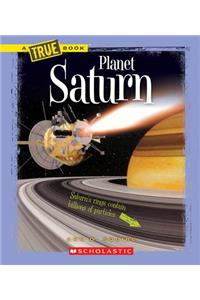Planet Saturn (True Book: Space) (Library Edition)