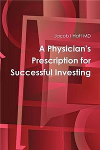 A Physician's Prescription for Successful Investing