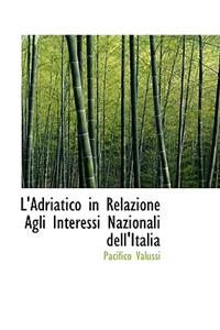 L'Adriatico in Relazione Agli Interessi Nazionali Dell'italia