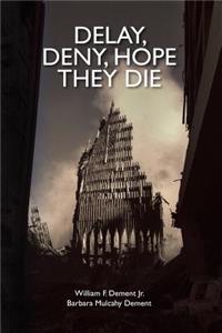 Delay, Deny, Hope They Die