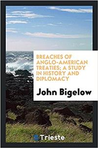 Breaches of Anglo-American Treaties; A Study in History and Diplomacy