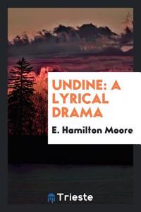 UNDINE: A LYRICAL DRAMA