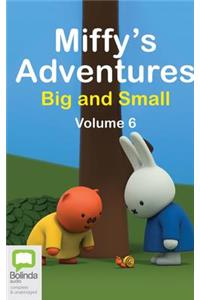 Miffy's Adventures Big and Small: Volume Six