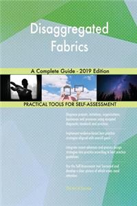 Disaggregated Fabrics A Complete Guide - 2019 Edition
