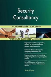 Security Consultancy A Complete Guide - 2019 Edition