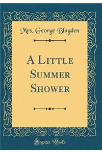 A Little Summer Shower (Classic Reprint)