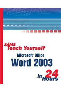 Sams Teach Yourself Microsoft Office Word 2003 in 24 Hours