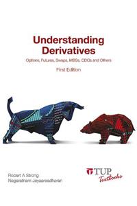 Understanding Derivatives: Options, Futures, Swaps, Mbss, Cdos and Others