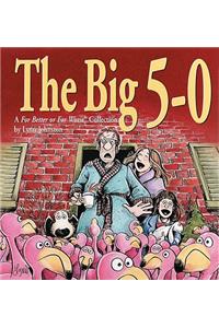 The Big 5-0: A for Better or for Worse Collection