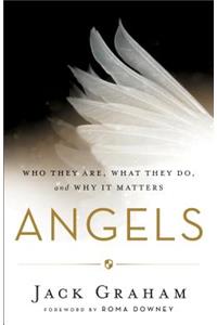 Angels – Who They Are, What They Do, and Why It Matters