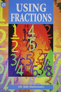 Life Skills Mathematics Worktext Series Using Fractions