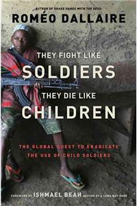 They Fight Like Soldiers, They Die Like Children
