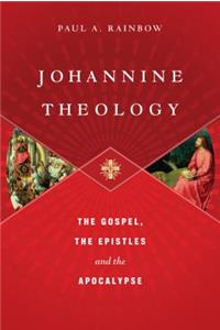 Johannine Theology – The Gospel, the Epistles and the Apocalypse