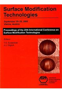 Surface Modification Technologies: Proceedings of the 20th International Conference on Surface Modification Technologies, September 25-29, 2006, Vienna, Austria