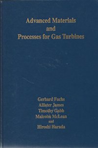 Advanced Materials and Processes for Gas Turbines