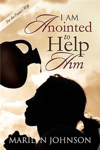 I Am Anointed to Help Him