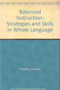 Balanced Instruction: Strategies and Skills in Whole Language