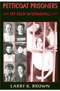 Petticoat Prisoners of Old Wyoming