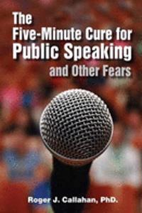 The Five-minute Cure for Public Speaking and Other Fears