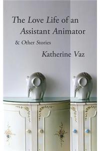 The Love Life of an Assistant Animator & Other Stories