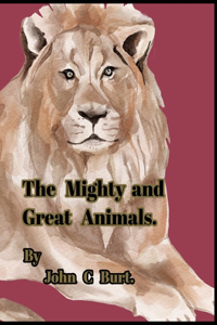 The Mighty and Great Animals.