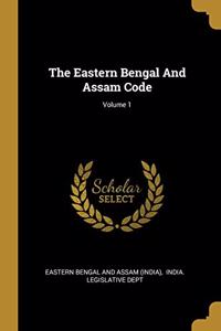 The Eastern Bengal And Assam Code; Volume 1