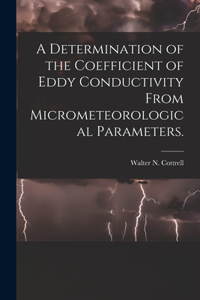 Determination of the Coefficient of Eddy Conductivity From Micrometeorological Parameters.