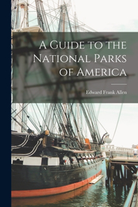 Guide to the National Parks of America