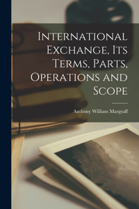 International Exchange, its Terms, Parts, Operations and Scope