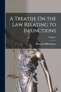 Treatise On the Law Relating to Injunctions; Volume 3