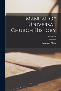 Manual Of Universal Church History; Volume 3